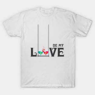 Be My Bird Lover T-Shirt